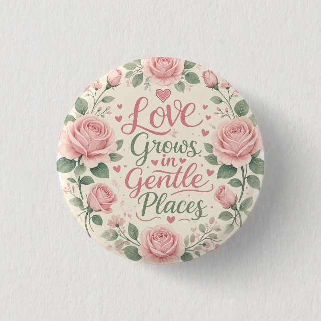 Badge Rond 2,50 Cm Rose : L'amour grandit dans les endroits doux (Devant)