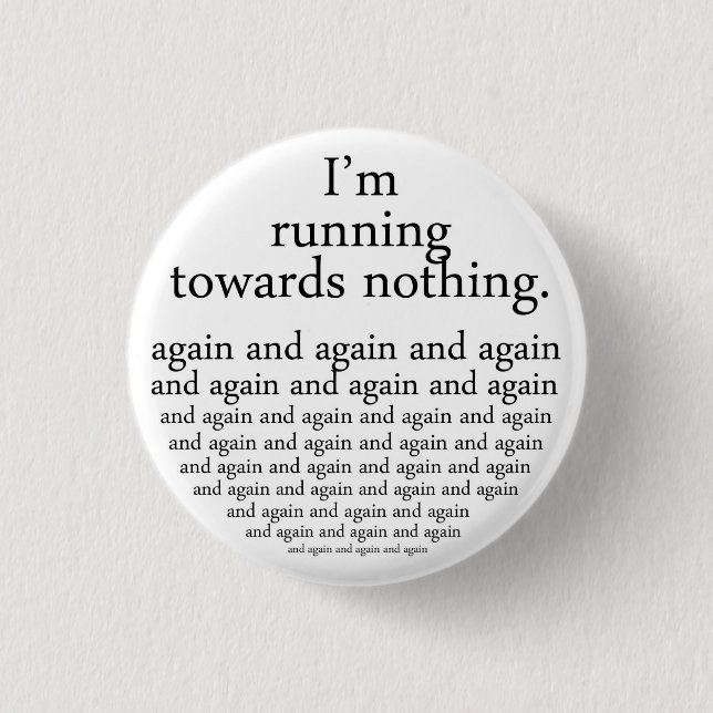 Badge Rond 2,50 Cm Running towards nothing (Devant)
