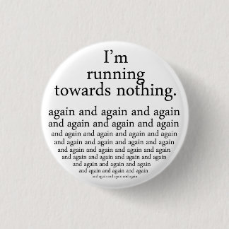 Badge Rond 2,50 Cm Running towards nothing