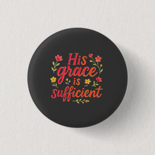 Badge Rond 2,50 Cm Sa Grâce est suffisante