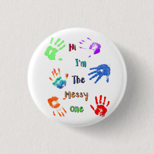 Badge Rond 2,50 Cm Salut, je suis The Messy One - Paint Handprints