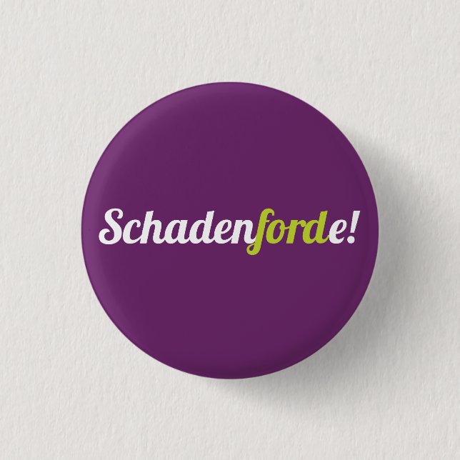 Badge Rond 2,50 Cm Schadenforde ! (Devant)