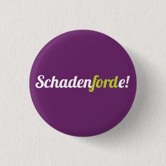 Badge Rond 2,50 Cm Schadenforde !