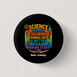 Badge Rond 2,50 Cm Science Parce que Découvrir les Choses est un Cade