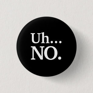 Badge Rond 2,50 Cm Script noir et blanc Euh ... NON Drôle Sarcastique