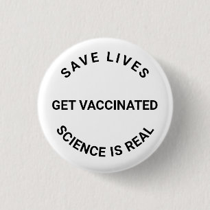 Badge Rond 2,50 Cm Se faire vacciner, la science est réelle, sauver d
