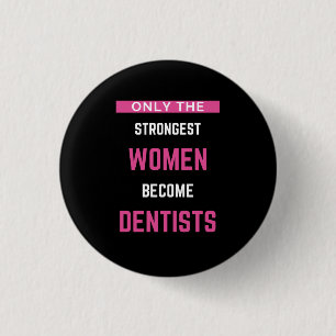 Badge Rond 2,50 Cm Seules Les Femmes Les Plus Fortes Deviennent Denti
