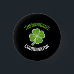 Badge Rond 2,50 Cm Shenanigans Coordonnateur Saint Patrick's Day<br><div class="desc">Shenanigans Coordonnateur St Patrick's Day heureux,  st patrick,  jour,  irlande,  irish,  vert,  shamrock,  chanceux,  st pattys,  jour</div>