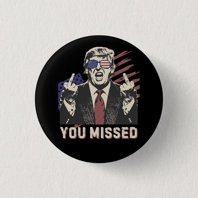 Badge Rond 2,50 Cm Shot Pro Trump Président 2024 Vous avez manqué (Devant)
