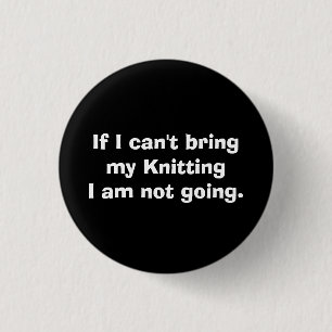 Badge Rond 2,50 Cm Si je ne peux pas apporter mon tricot…