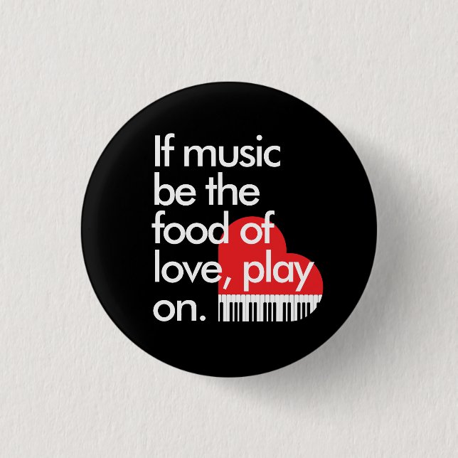 Badge Rond 2,50 Cm "Si la musique est la nourriture de l'amour" piano (Devant)