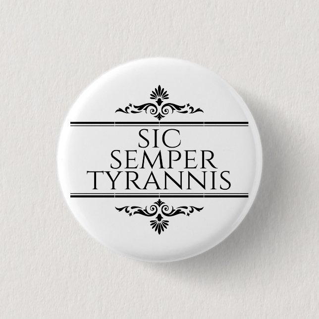 Badge Rond 2,50 Cm Sic Semper Tyrannis (Devant)