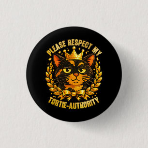 Badge Rond 2,50 Cm S'il vous plaît Respectez Mon Autorité De Tortie D