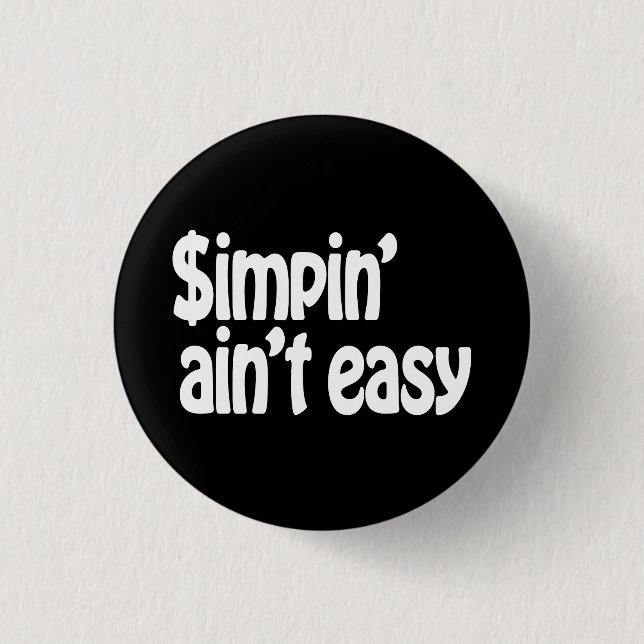 Badge Rond 2,50 Cm Simpin' Ain't Easy (Devant)