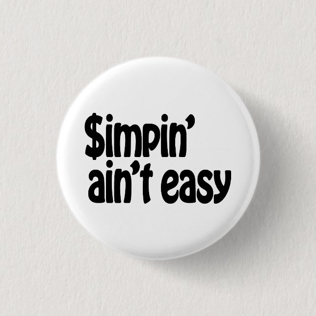 Badge Rond 2,50 Cm Simpin' Ain't Easy (Devant)