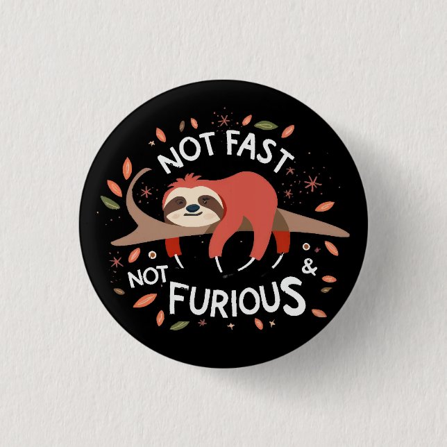 Badge Rond 2,50 Cm Sloth - Pas Rapide Pas Furieux (Devant)