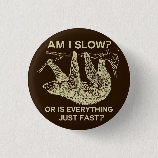 Badge Rond 2,50 Cm Sloth suis-je lent ? Design (Devant)
