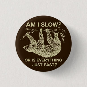 Badge Rond 2,50 Cm Sloth suis-je lent ? Design