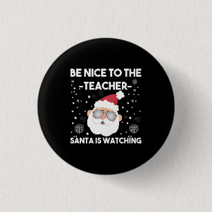 Badge Rond 2,50 Cm Sois gentil avec le Père Noël instituteur vous reg
