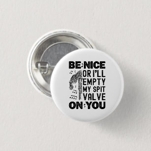 Badge Rond 2,50 Cm Sois gentil Je Vide Mon Humour De Soupape De Soupa