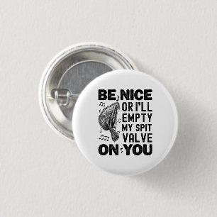 Badge Rond 2,50 Cm Sois gentil Ou Je Vide Mon Spit Valve Musette Play