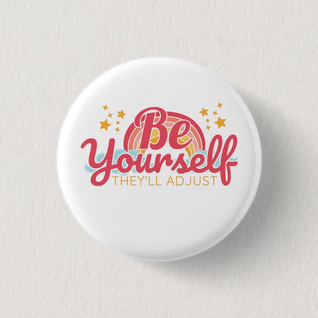 Badge Rond 2,50 Cm Sois toi-même, ils s'ajusteront (Devant)