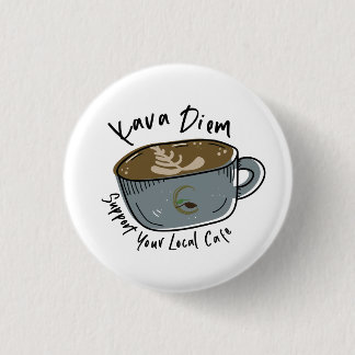 Badge Rond 2,50 Cm Soutenez votre Café local - Kava Diem Café