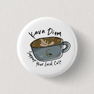 Badge Rond 2,50 Cm Soutenez votre café local Pin - Kava Diem Café