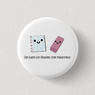 Badge Rond 2,50 Cm Soyez Comme Une Gomme Et Disparaître Bouton