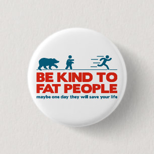 Badge Rond 2,50 Cm Soyez gentil avec les gens gros