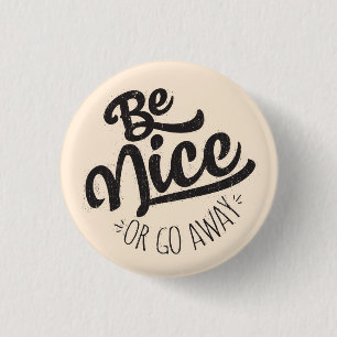 Badge Rond 2,50 Cm Soyez gentil ou quittez la citation amusante