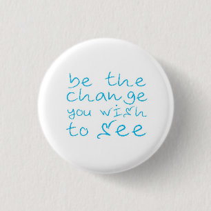 Badge Rond 2,50 Cm soyez le changement que vous souhaitez voir