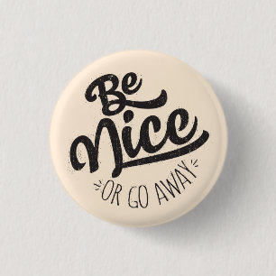 Badge Rond 2,50 Cm Soyez Nice ou allez citation drôle partie