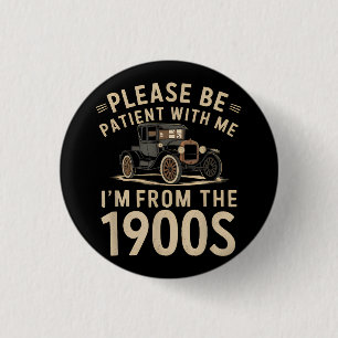 Badge Rond 2,50 Cm Soyez patient avec moi Je suis de la Vinta des ann