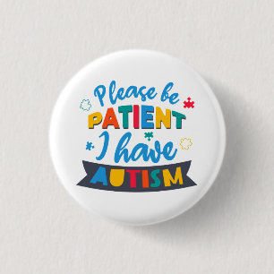 Badge Rond 2,50 Cm Soyez patient, j'ai de l'autisme, personnalisable