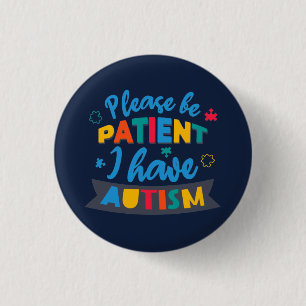 Badge Rond 2,50 Cm Soyez Patient J'ai De L'autisme Personnalisable