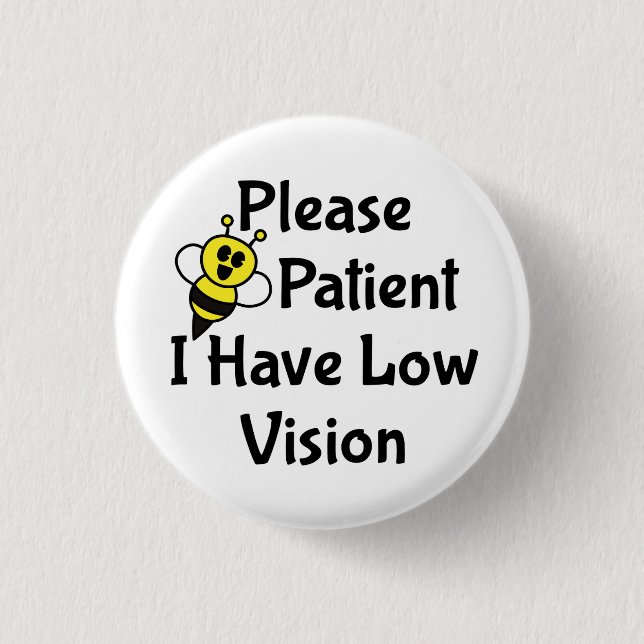 Badge Rond 2,50 Cm Soyez Patient Je N'Ai Pas De Vision Faible (Devant)