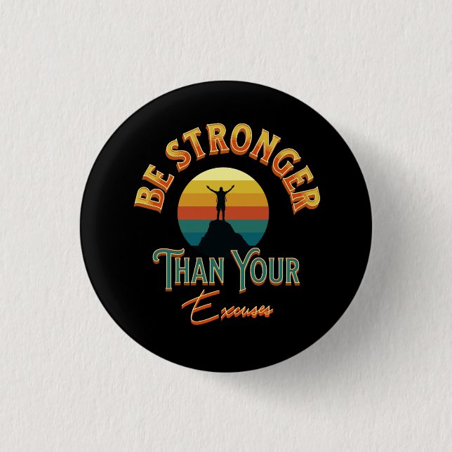 Badge Rond 2,50 Cm Soyez Plus Forte Que Vos Excuses (Devant)