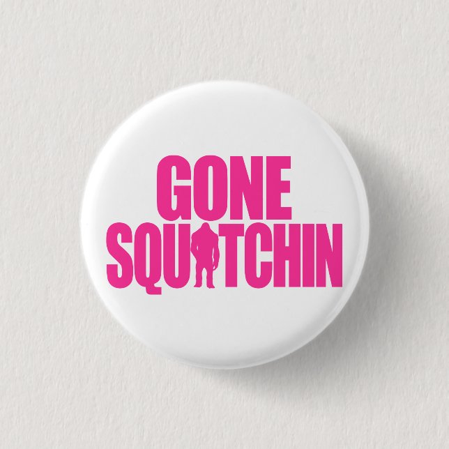 Badge Rond 2,50 Cm Squatchin allé (Devant)