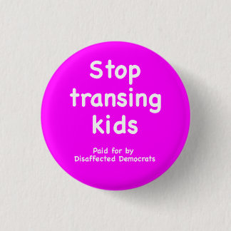 Badge Rond 2,50 Cm Stop transing kids, disaffected Dems