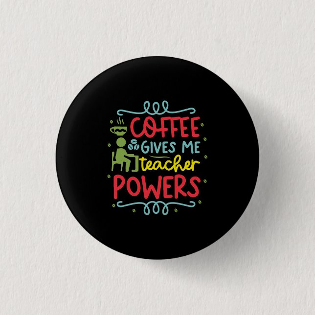 Badge Rond 2,50 Cm Teacher Art Café Me Donne Des Pouvoirs D'Enseignan (Devant)
