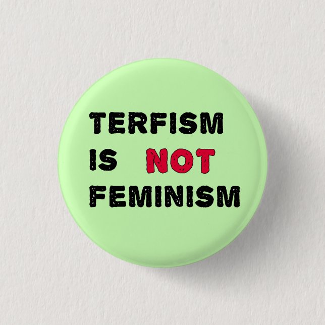 Badge Rond 2,50 Cm TERFisme n'est pas féminisme (Devant)