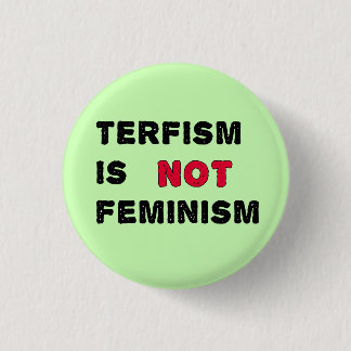Badge Rond 2,50 Cm TERFisme n'est pas féminisme