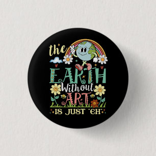 Badge Rond 2,50 Cm Terre Sans Art Est Juste Eh Artiste Artiste Artist