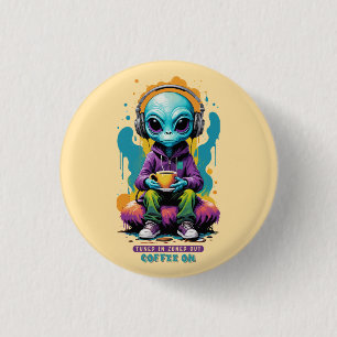 Badge Rond 2,50 Cm Thé dans Zoned out Café On Belle Art Alien