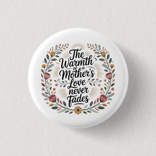 Badge Rond 2,50 Cm The Warmth Of A Mother's Love Never Fades (Devant)