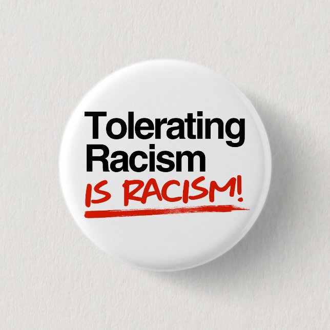 Badge Rond 2,50 Cm Tolérer le racisme est du racisme (Devant)
