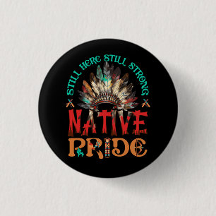 Badge Rond 2,50 Cm Toujours Là Encore Fort Native Pride USA Heritage
