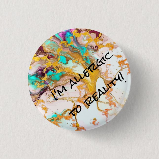 Badge Rond 2,50 Cm Tour "I'm Allergic To Reality"-Abstrait pin/ (Devant)
