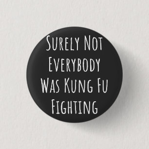 Badge Rond 2,50 Cm Tout Le Monde N'Était Certainement Pas Kung Fu En